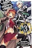 Is It Wrong to Try to Pick Up Girls in a Dungeon?, Vol. 3 - manga (Is It Wrong to Try to Pick Up Girls in a Dungeon (manga)) by Fujino Omori