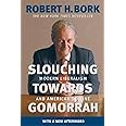 Slouching Towards Gomorrah: Modern Liberalism and American Decline