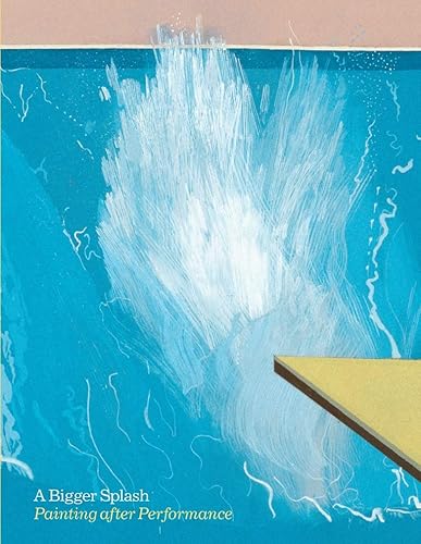 Download A Bigger Splash: Painting After Performance PDF