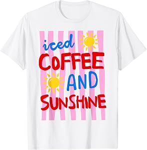 Iced Coffee and Sunshine Cute Summer Vacation Coffee Lover T-Shirt