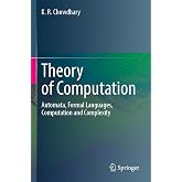 Theory of Computation: Automata, Formal Languages, Computation and Complexity