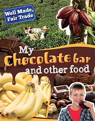 My Chocolate Bar and Other Food (Well Made, Fair Trade)