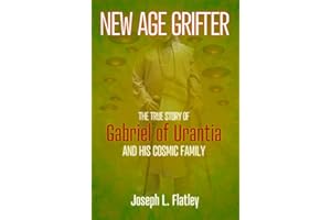 New Age Grifter: The True Story of Gabriel of Urantia and his Cosmic Family