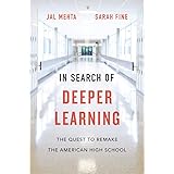 In Search of Deeper Learning: The Quest to Remake the American High School
