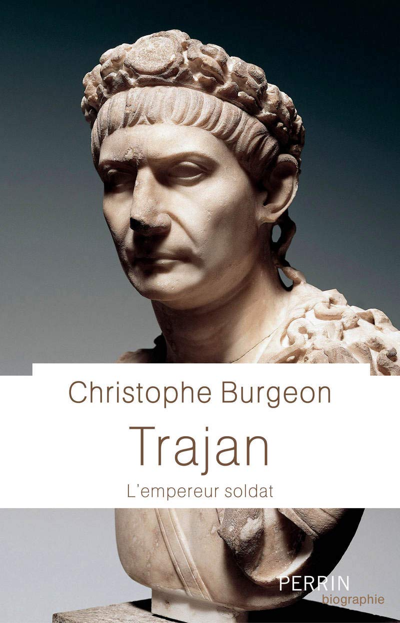 Trajan L Empereur Soldat Amazon De Burgeon Christophe Fremdsprachige Bucher