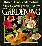 New Complete Guide to Gardening (Better Homes & Gardens) by