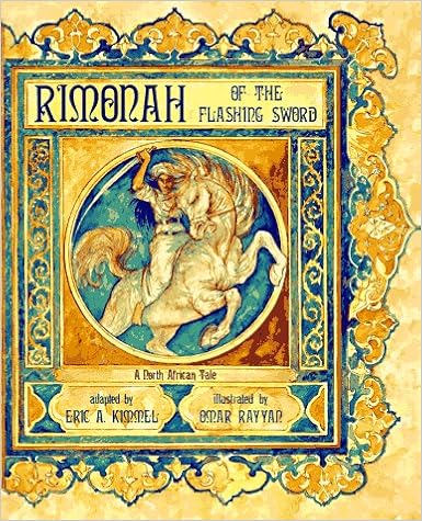 Rimonah of the Flashing Sword, by Eric A. Kimmel Omar Rayyan Rimonah of the Flashing Sword, by Eric A. Kimmel Omar Rayyan