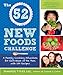 The 52 New Foods Challenge: A Family Cooking Adventure for Each Week of the Year, with 150 Recipes