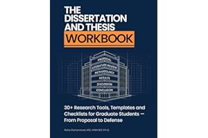 The Dissertation and Thesis Workbook: 30+ Research Tools, Templates and Checklists for Graduate Students — From Proposal to D