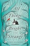 All Things Bright and Strange