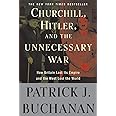 Churchill, Hitler, and "The Unnecessary War": How Britain Lost Its Empire and the West Lost the World