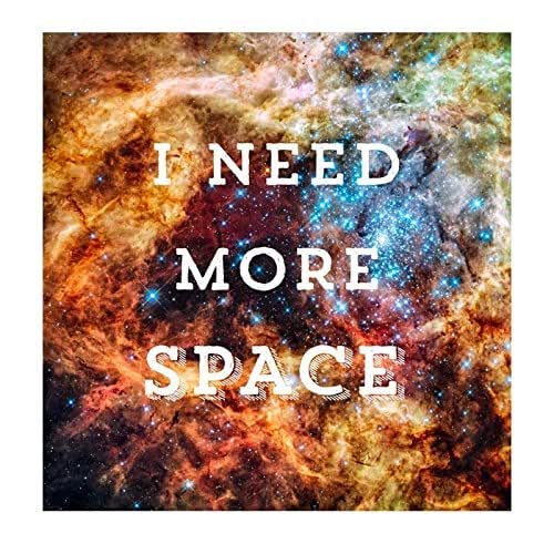 I Need More Space Print Handmade