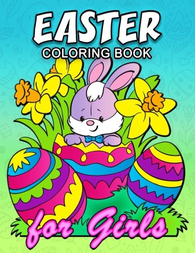 D.O.W.N.L.O.A.D Easter Coloring Book for Girls: Cute Rabbit and Eggs Coloring Book Easy, Fun, Beautiful Coloring Pag<br />[R.A.R]