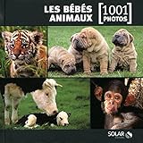 Les bébés animaux en 1001 photos - NE (French Edition) by 