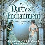 Mr. Darcy's Enchantment: A Pride & Prejudice Variation by 