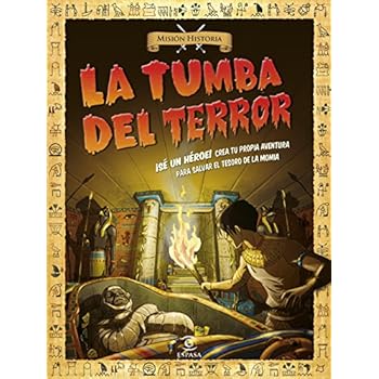 La tumba del terror: ¡Sé un héroe! Crea tu propia aventura para salvar el tesoro de la momia (Mision Historia)