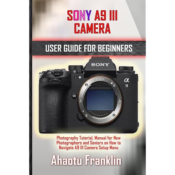 MASTERING THE NEW SONY A7RV CAMERA: A step by step beginners