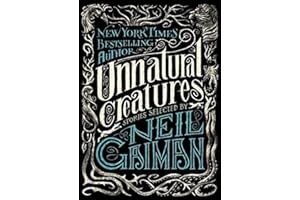 Unnatural Creatures: Stories Selected by Neil Gaiman