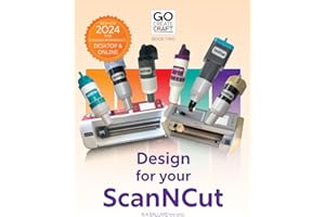 Go Create: Design for your ScanNCut: Learning Brother's CanvasWorkspace (Go Create Craft with your ScanNCut)