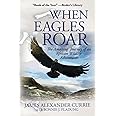 When Eagles Roar: The Amazing Journey of an African Wildlife Adventurer
