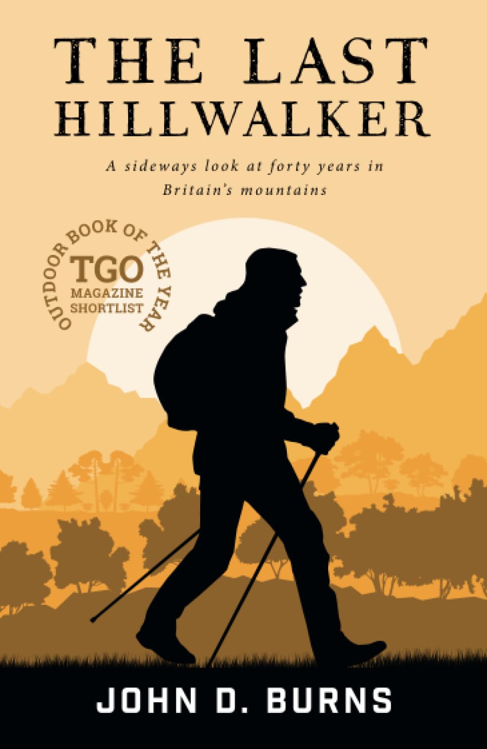 The Last Hillwalker: A sideways look at forty years in Britain's mountains