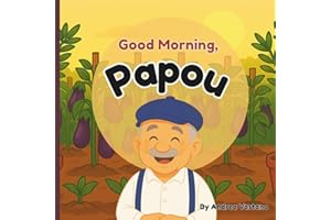 Good Morning, Papou: Discover the Joy of Mornings with Papou and Greek Family Life, the Perfect Gift for Children and Grandpa