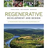 Regenerative Development and Design: A Framework for Evolving Sustainability