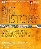 Big History: Examines Our Past, Explains Our Present, Imagines Our Future