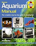 Aquarium Manual: The Complete Step-by-Step Guide to Keeping Fish by 