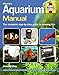 Aquarium Manual: The Complete Step-by-Step Guide to Keeping Fish by 