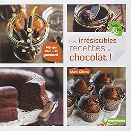 Mes irrésistibles recettes au chocolat !