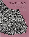Tatting: Designs from Victorian Lace Craft by