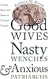 Good Wives, Nasty Wenches, and Anxious Patriarchs: Gender, Race, and Power in Colonial Virginia (Published by the Omohundro Institute of Early ... and the University of North Carolina Press)