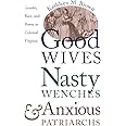 Good Wives, Nasty Wenches, and Anxious Patriarchs: Gender, Race, and Power in Colonial Virginia (Published by the Omohundro I