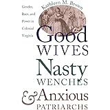 Good Wives, Nasty Wenches, and Anxious Patriarchs: Gender, Race, and Power in Colonial Virginia (Published by the Omohundro I