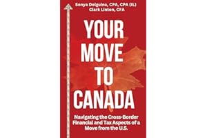 Your Move to Canada: Navigating the Cross-Border Financial and Tax Aspects of a Move from the U.S.