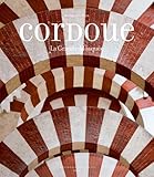 Cordoue : La Grande Mosquée et l'Espagne mozarabe by 