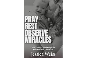 Pray, Rest, Observe Miracles: How a Young Couple Fought for the Life of Their Unborn Son