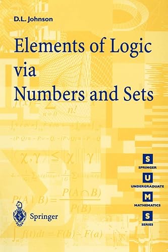 Download Elements of Logic via Numbers and Sets (Springer Undergraduate Mathematics Series) PDF