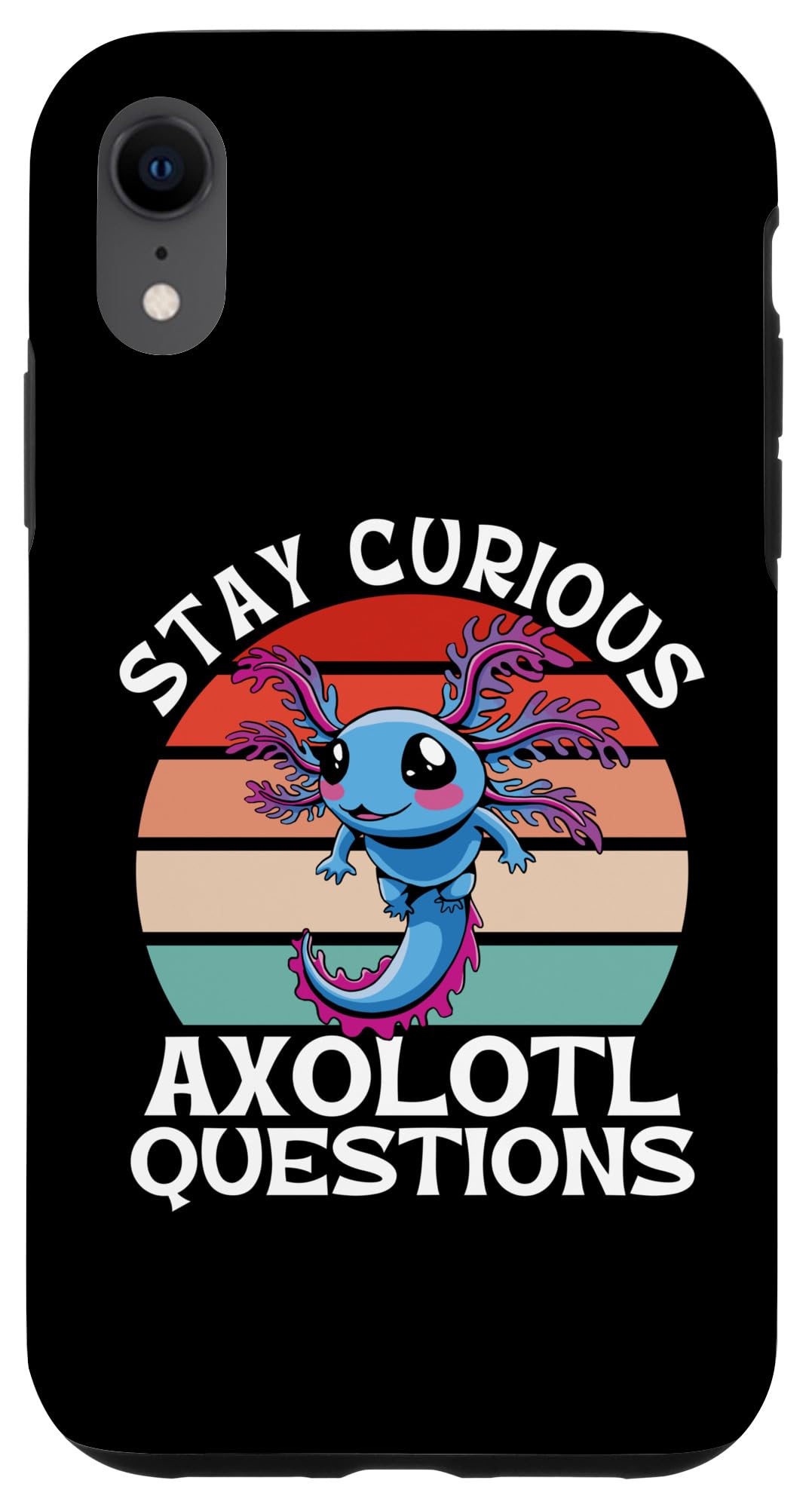 Stay Curious Axolotl Questions Case for iPhone XR