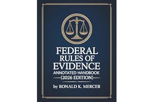Federal Rules of Evidence: Annotated Handbook with Advisory Notes, Landmark Cases, Objections, Digital Evidence, and Study Tools