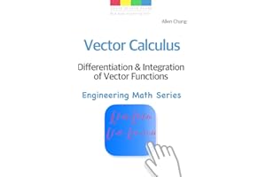 Vector Calculus - Differentiation and Integration of Vector Functions (Engineering Math Series Book 3)