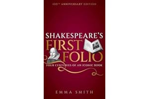 Shakespeare's First Folio: Four Centuries of an Iconic Book