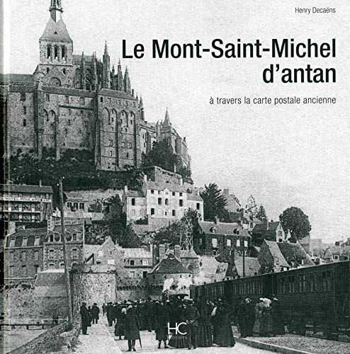 Le Mont-Saint-Michel d'antan : A travers la carte postale ancienne by Henry Decaëns