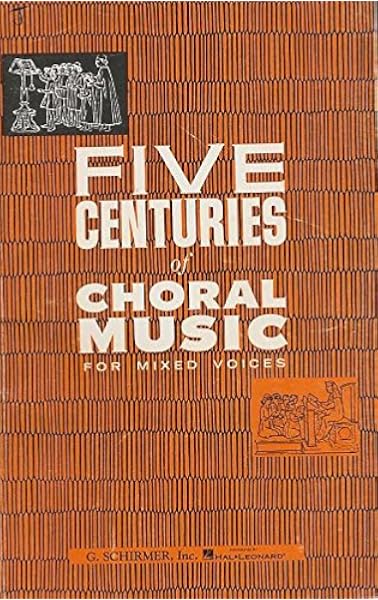 Five Centuries Of Choral Music For Mixed Voices Schirmer Rattner Amazon Com Books