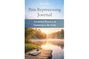 60 Day Pain Reprocessing Journal: A Guided Practice in Listening to the Body