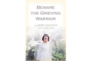 Beware the Grieving Warrior: A Child's Preventable Death, A Father's Fight for Justice
