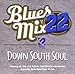 BLUES MIX 22: DOWN SOUTH SOUL / VAR
