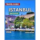 Istanbul Travel Guide 2026: Top Places to Visit, Things to Do, Exploring Neighborhood, Itineraries, Festivals and Events, Food and Drink, Shopping, ... History And Culture. (EXPLORE THE GLOBE)