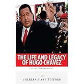 Latin American Revolutionaries: The Life and Legacy of Hugo Chavez